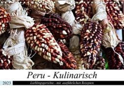 PERU - Kulinarisch (Wandkalender 2023 DIN A4 quer)