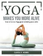 Yoga makes you more alive