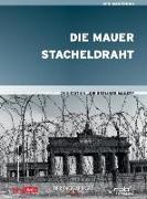 Die Berliner Mauer - "Die Mauer" & "Stacheldraht"