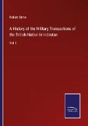 A History of the Military Transactions of the British Nation in Indostan