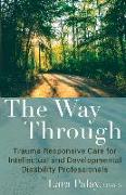 The Way Through: Trauma Responsive Care for Intellectual and Developmental Disability Professionals