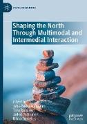 Shaping the North Through Multimodal and Intermedial Interaction