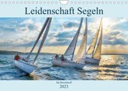 Leidenschaft Segeln (Wandkalender 2023 DIN A4 quer)