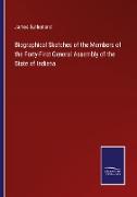 Biographical Sketches of the Members of the Forty-First General Assembly of the State of Indiana