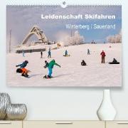 Leidenschaft Skifahren Winterberg / Sauerland (Premium, hochwertiger DIN A2 Wandkalender 2023, Kunstdruck in Hochglanz)