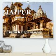 Jaipur -Indien- einfach liebenswert (Premium, hochwertiger DIN A2 Wandkalender 2023, Kunstdruck in Hochglanz)