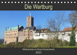 Die Wartburg - Weltkulturerbe im Herzen Deutschlands (Tischkalender 2023 DIN A5 quer)