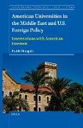 American Universities in the Middle East and U.S. Foreign Policy: Intersections with American Interests