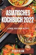 ASIATISCHES KOCHBUCH 2022