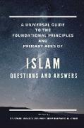 A UNIVERSAL GUIDE TO THE FOUNDATION PRINCIPLES AND PRIMARY AIMS OF ISLAM