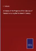 A History of the Progress of the Calculus of Variations during the Nineteenth Century