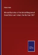 Mineral Statistics of the United Kingdom of Great Britain and Ireland, for the Year 1867