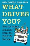 What Drives You? How Our Family Dynamics Shape the People We Become