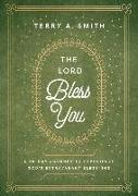 The Lord Bless You - A 28-Day Journey to Experience God`s Extravagant Blessings