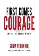 First Comes Courage: Leadership Starts Within