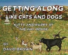 Getting Along Like Cats And Dogs: Kitty And Puppy At The Hay House