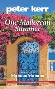 One Mallorcan Summer (previously published as Manana, Manana) (Peter Kerr)