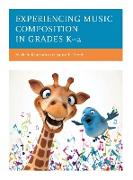 Experiencing Music Composition in Grades K-2