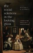 The Social Sciences in the Looking Glass
