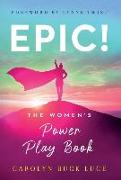 Epic!: The Women's Power Play Book