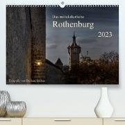Das mittelalterliche Rothenburg (Premium, hochwertiger DIN A2 Wandkalender 2023, Kunstdruck in Hochglanz)