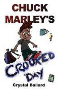 Chuck Marley's Crooked Day