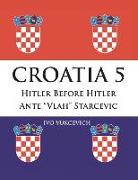 Croatia 5: Hitler Before Hitler Ante "Vlah" Starcevic