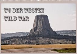 Wo der Westen wild war (Wandkalender 2023 DIN A2 quer)