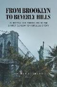 From Brooklyn to Beverly Hills: Achieving the American Dream A First Generation Success Story