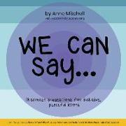 We Can Say...: Illustrated Suggestions for Inclusive, Peaceful Idioms