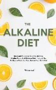 The Alkaline Diet: Reset and Rebalance Your Health Using Alkaline Foods & pH Balance Diet - Includes Top 6 Alkaline Food You Must Have in
