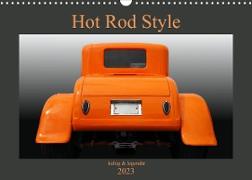 Hot Rod Style - kultig und legendär (Wandkalender 2023 DIN A3 quer)