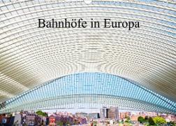 Bahnhöfe in Europa (Wandkalender 2023 DIN A3 quer)