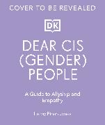 Dear Cisgender People