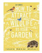 How to Attract Wildlife to Your Garden