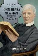 A GUIDE TO JOHN HENRY NEWMAN