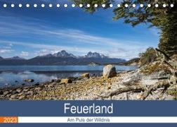 Feuerland - Am Puls der Wildnis (Tischkalender 2023 DIN A5 quer)