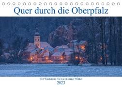 Quer durch die Oberpfalz (Tischkalender 2023 DIN A5 quer)