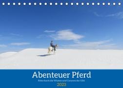 Abenteuer Pferd - Ritte durch die Wüsten und Canyons der USA (Tischkalender 2023 DIN A5 quer)
