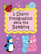 Il Diario Fotografico della mia Bambina. Dalla gravidanza al quinto anno... Per crescere insieme passo dopo passo: Versione Femminuccia (Neutral)