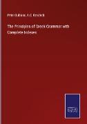 The Principles of Greek Grammar with Complete Indexes