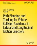 Path Planning and Tracking for Vehicle Collision Avoidance in Lateral and Longitudinal Motion Directions