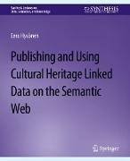 Publishing and Using Cultural Heritage Linked Data on the Semantic Web