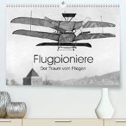 Flugpioniere - Der Traum vom Fliegen (Premium, hochwertiger DIN A2 Wandkalender 2023, Kunstdruck in Hochglanz)