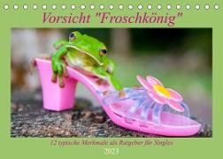 Vorsicht: Froschkönig (Tischkalender 2023 DIN A5 quer)