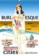 Burlesque cities - Berlin, Paris, Florenz, Neapel (Wandkalender 2023 DIN A2 hoch)