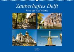 Zauberhaftes Delft - Perle der Niederlande (Wandkalender 2023 DIN A2 quer)