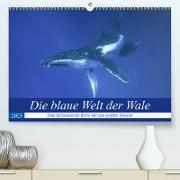 Die blaue Welt der Wale (Premium, hochwertiger DIN A2 Wandkalender 2023, Kunstdruck in Hochglanz)