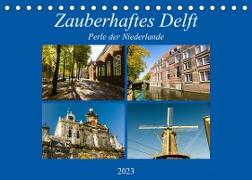 Zauberhaftes Delft - Perle der Niederlande (Tischkalender 2023 DIN A5 quer)