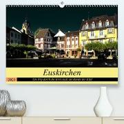 Euskirchen - Ein Trip durch die Kreisstadt am Rande der Eifel (Premium, hochwertiger DIN A2 Wandkalender 2023, Kunstdruck in Hochglanz)